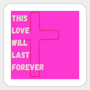 This Love Will Last Forever By Abby Anime (c) Sticker